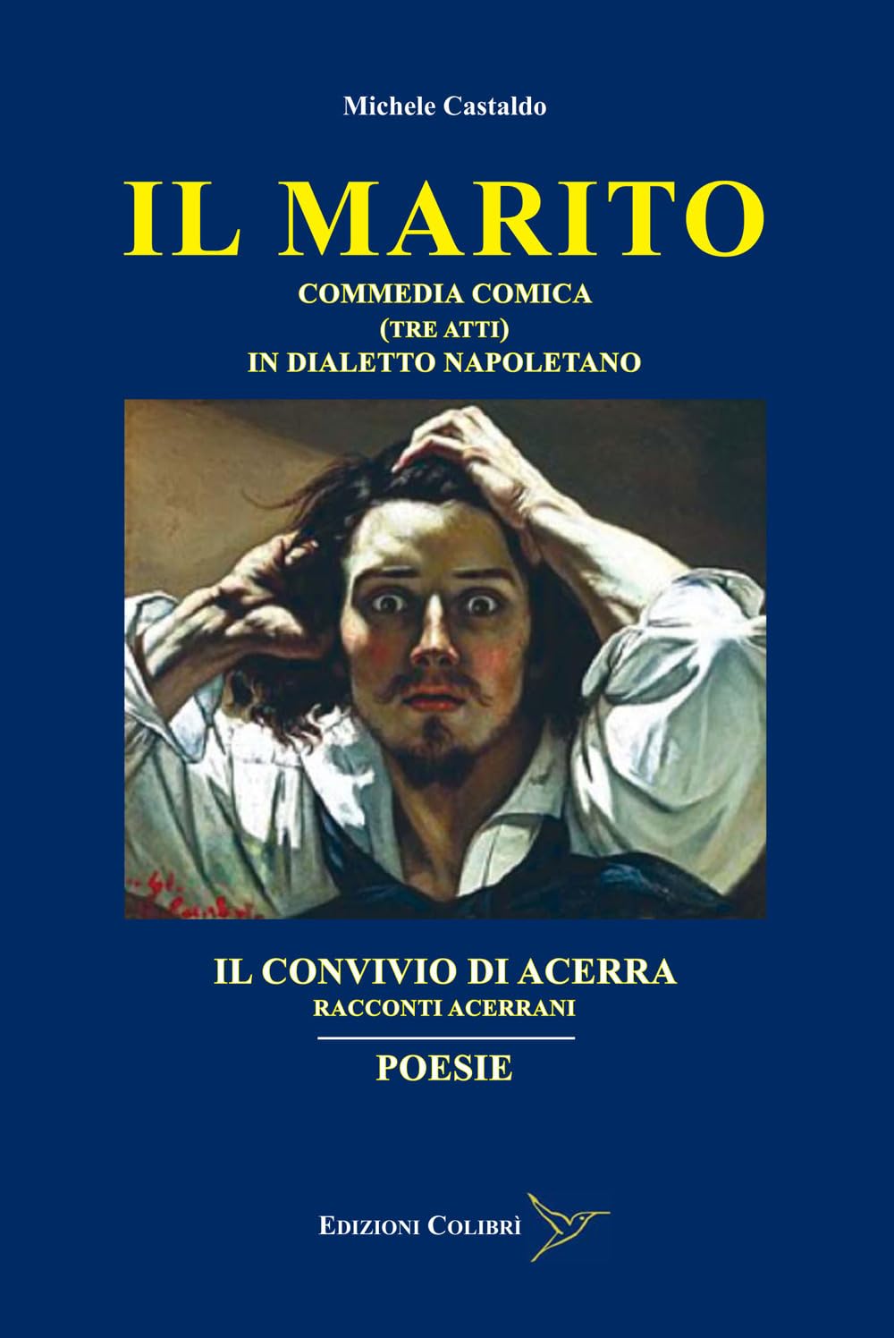 Il marito-Il convivio di Acerra-Poesie. Commedia comica (Tre atti) in dialetto Napoletano-Racconti Acerrani book