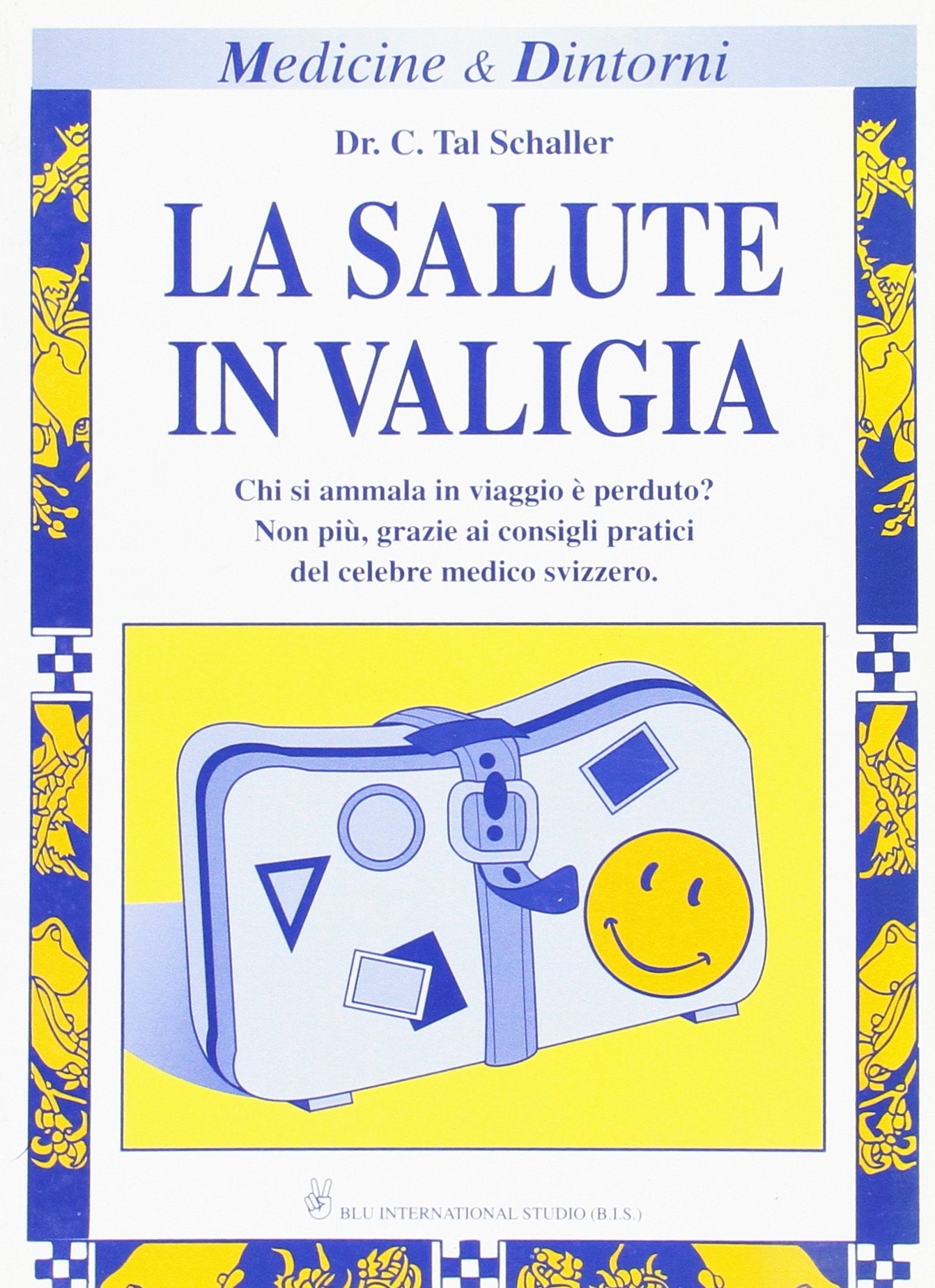 La salute in valigia. Consigli pratici del celebre medico svizzero per viaggiare in piena salute book