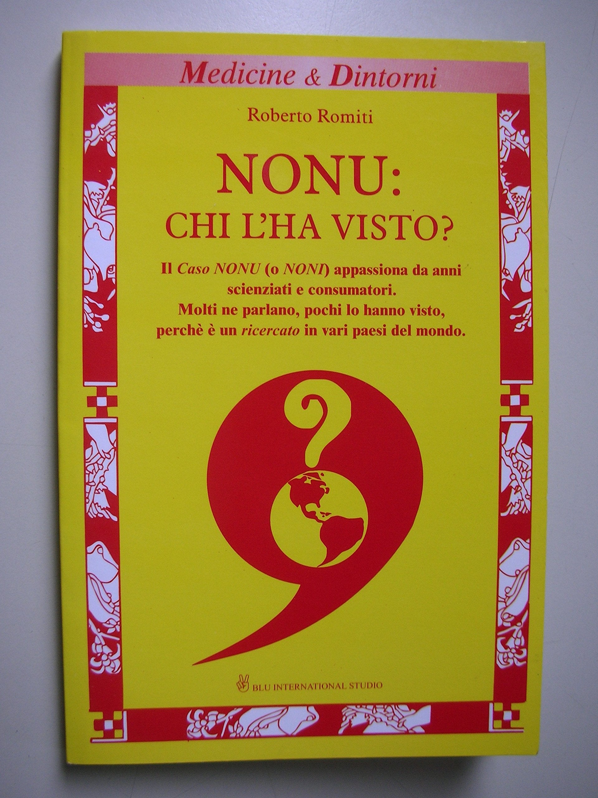 Nonu: chi l'ha visto? Il nonu è una straordinaria pianta curativa delle Hawaii... book