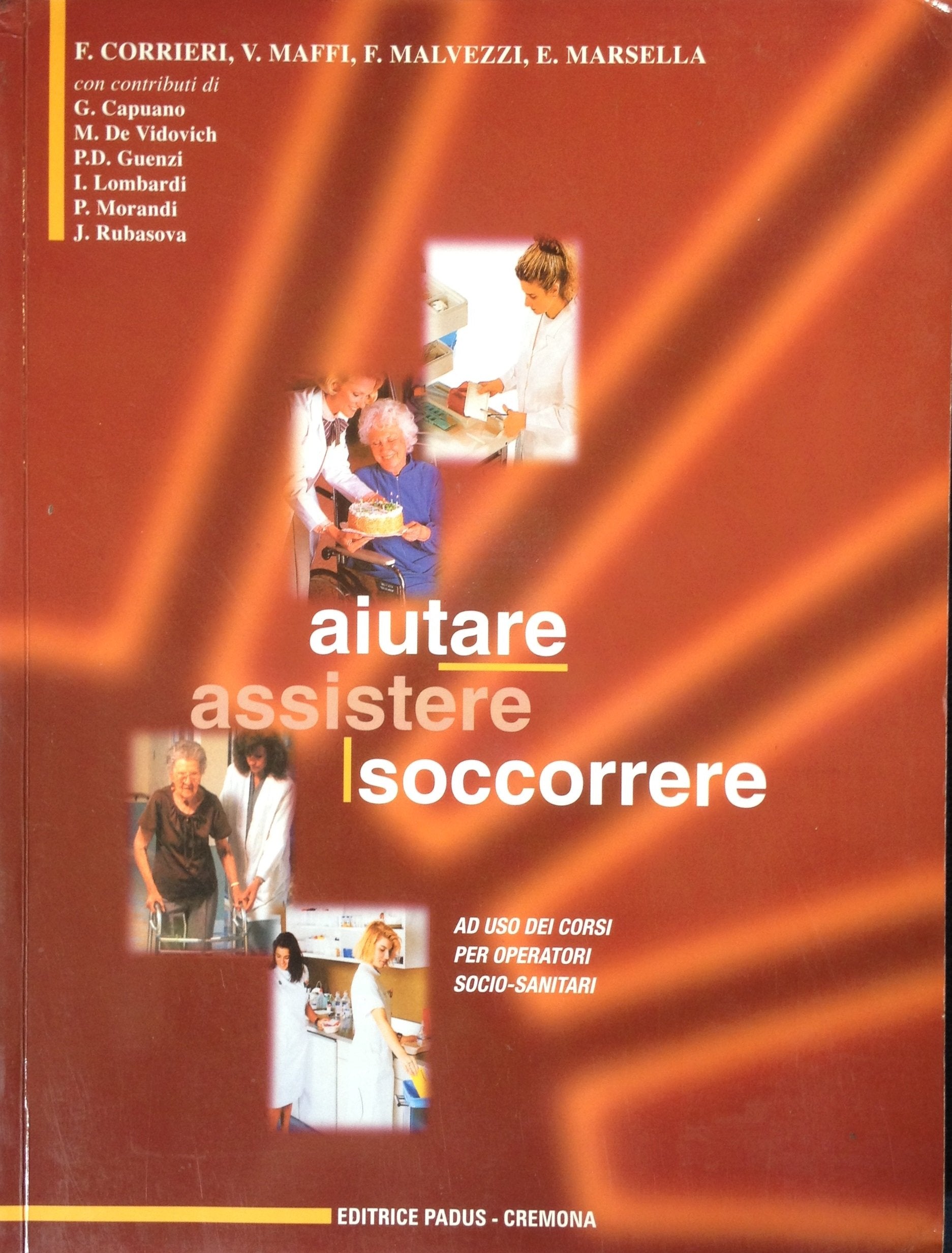 Aiutare assistere soccorrere. A uso dei corsi per operatori socio-sanitari (Centri di formazione professionale) Medicine