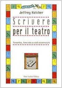 Scrivere per il teatro. Teoria, tecnica ed esercizi (Manuali) Contemporary literature
