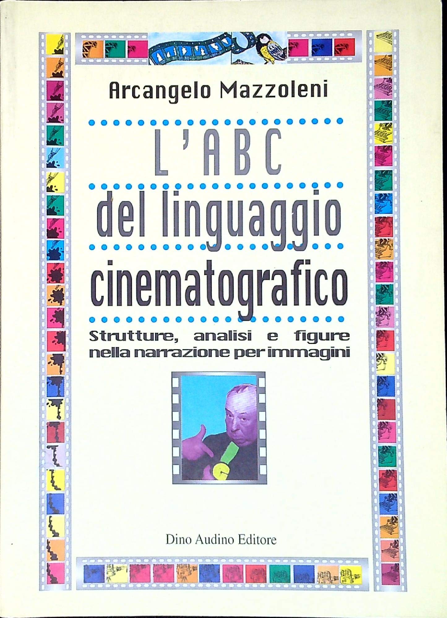 L'ABC del linguaggio cinematografico. Strutture, analisi e figure nella narrazione per immagini book