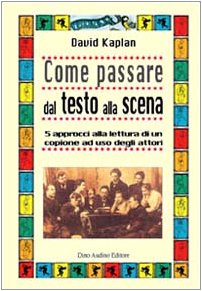 Come passare dal testo alla scena. 5 approcci alla lettura di un copione ad uso degli attori book