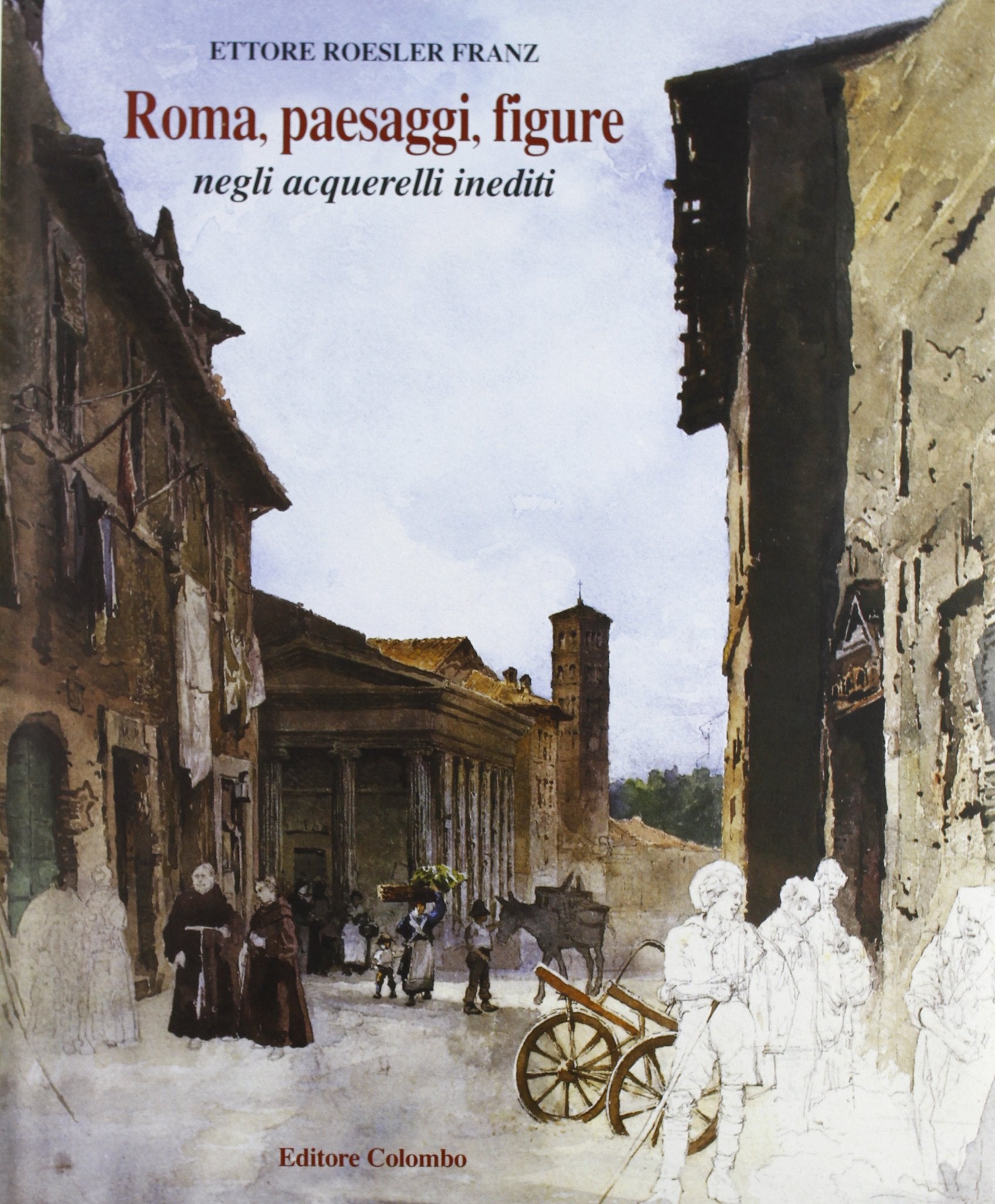 Roma, paesaggi, figure negli acquerelli inediti (Roma nelle immagini) Film, Art & Culture