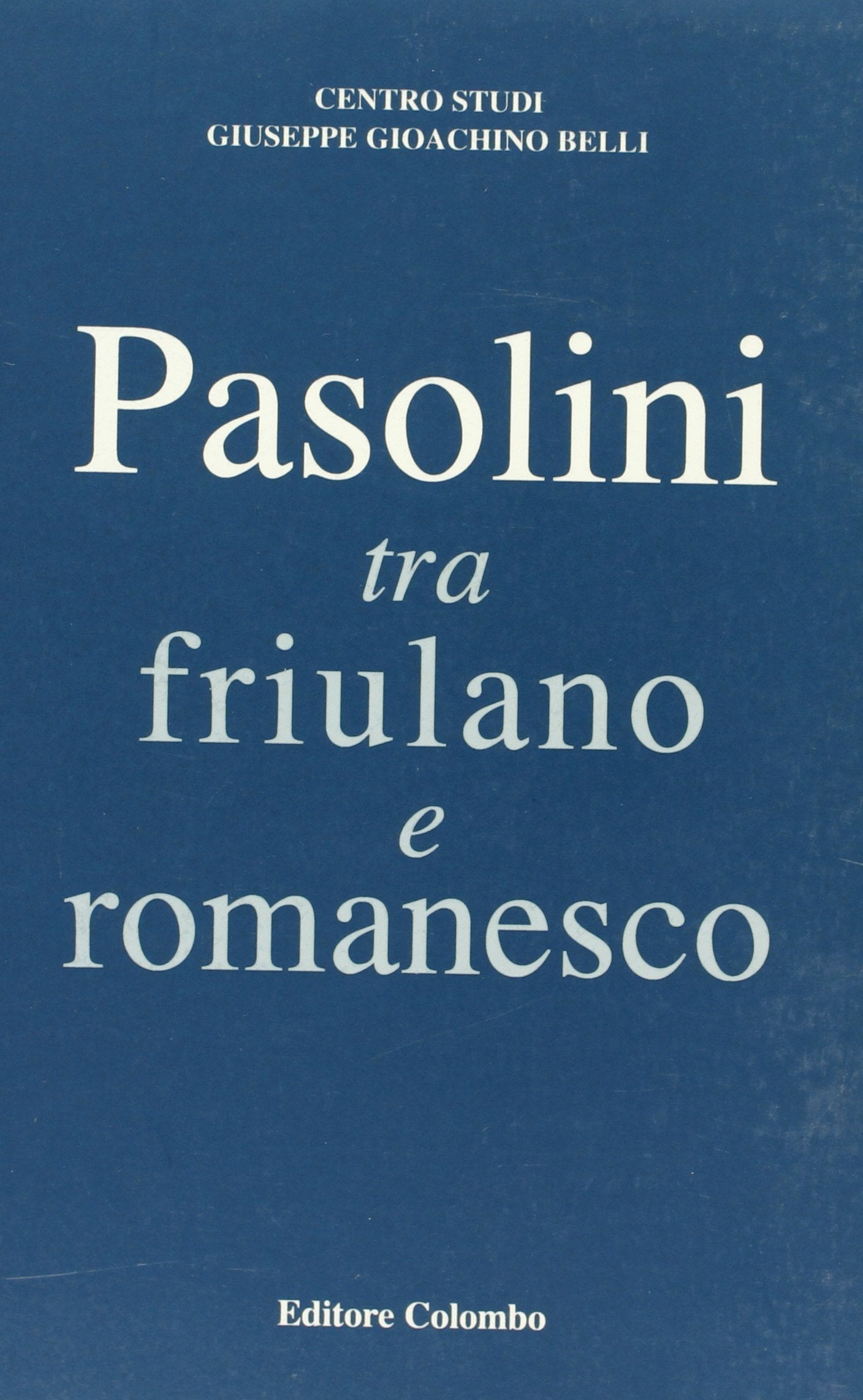 Pasolini tra friulano e romanesco (Memorie romane) Contemporary literature
