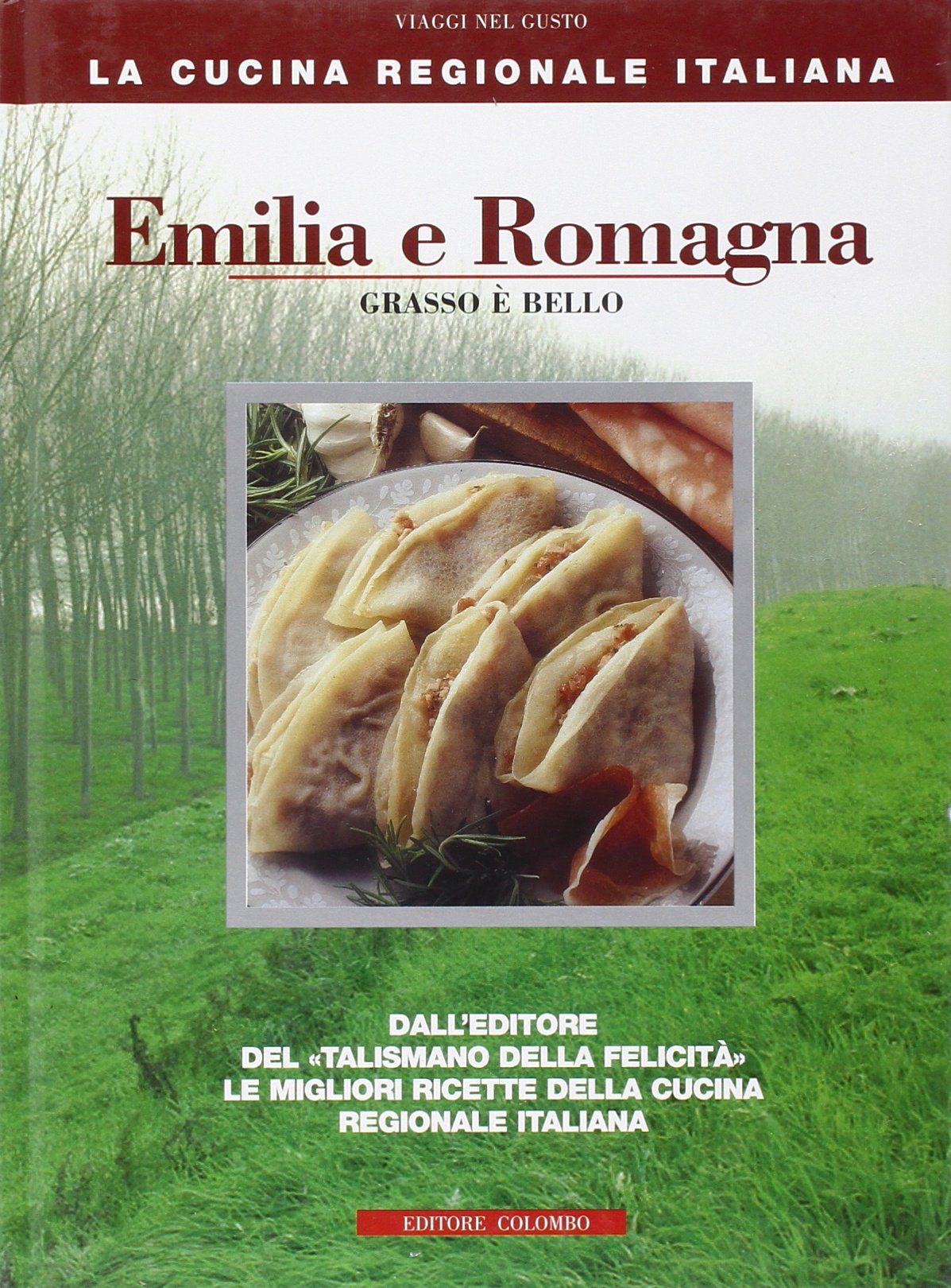 Emilia Romagna. Grasso è bello (La Cucina Regionale Italiana) Leisure, Home & Garden