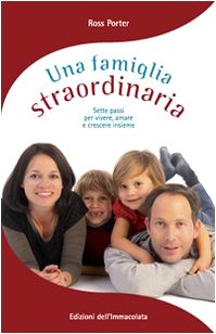 Una famiglia straordinaria. Sette passi per vivere, amare e crescere insieme Religion & Esotericism