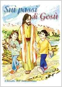 Sui passi di Gesù. Ediz. illustrata (Gli amici di Gesù) Non-fiction