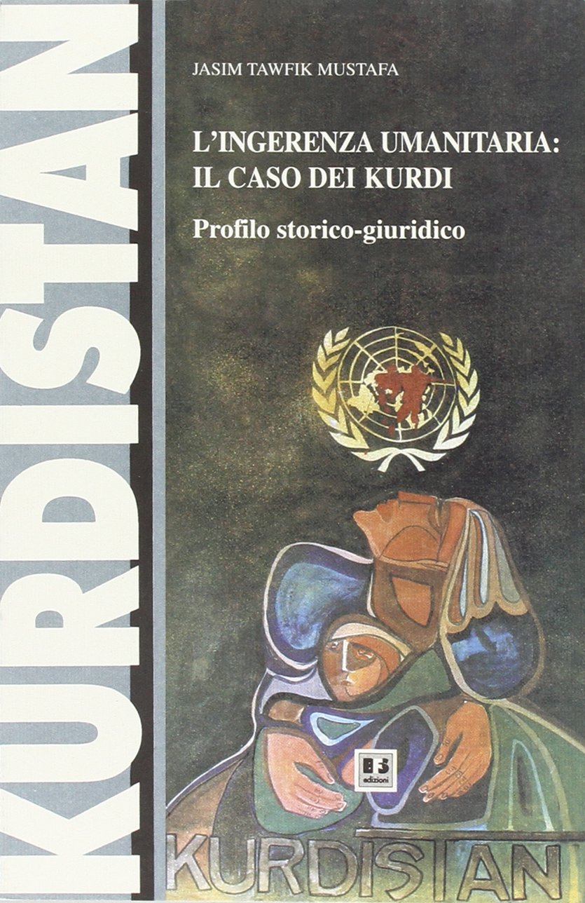 L'ingerenza umanitaria: il caso dei kurdi. Profilo storico-giuridico (Utopie) Social Sciences