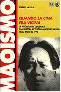Quando la Cina era vicina. La rivoluzione culturale e la Sinistra extraparlamentare italiana negli anni '60 e '70 book