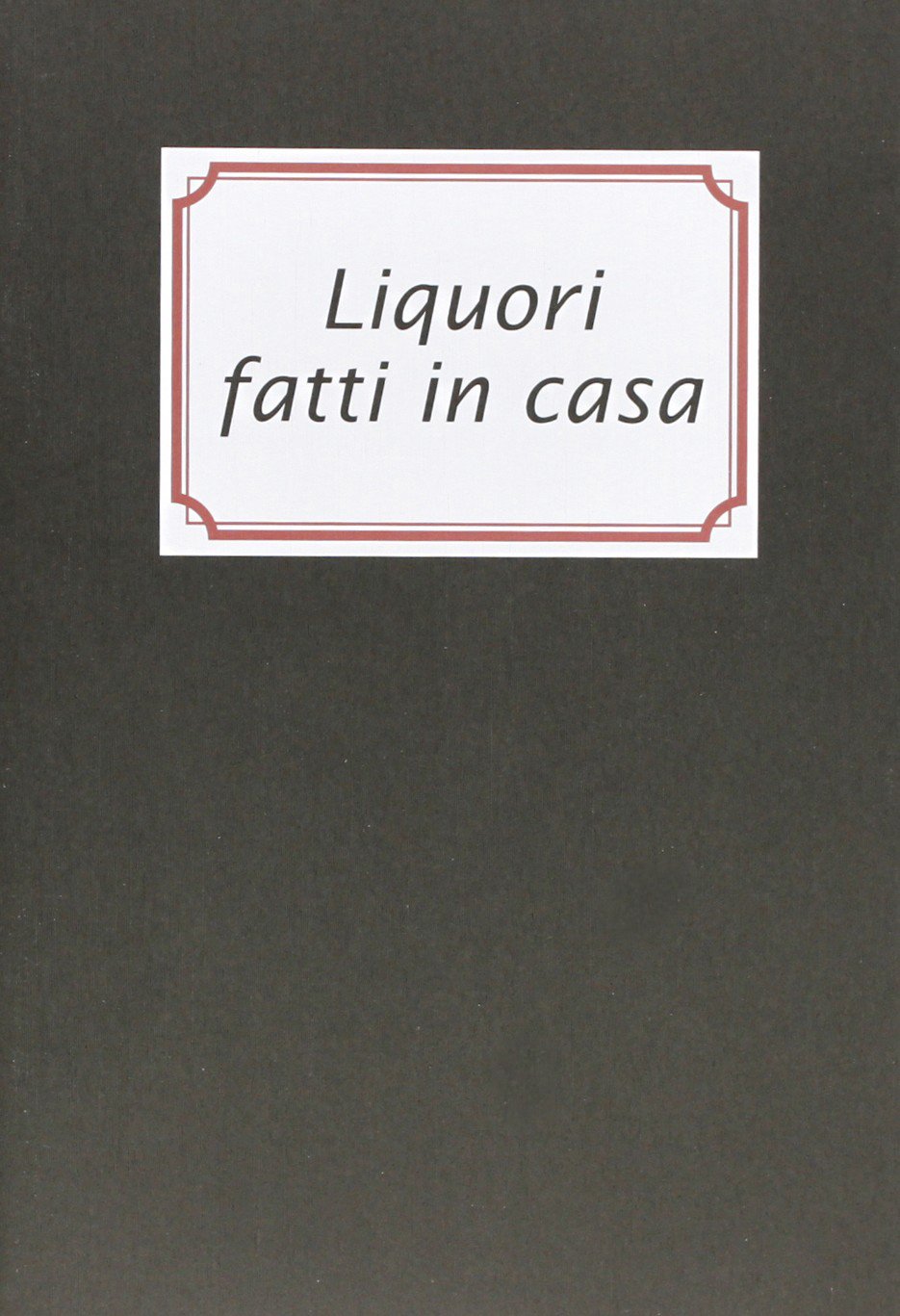 Liquori fatti in casa book