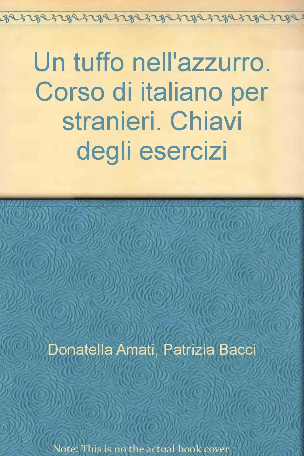Un tuffo nell'azzurro. Corso di italiano per stranieri. Chiavi degli esercizi book