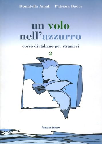 Un volo nell'azzurro. Corso di italiano per stranieri (Vol. 2): Corso di italiano per stranieri 2 Foreign Languages ​​& Dictionaries