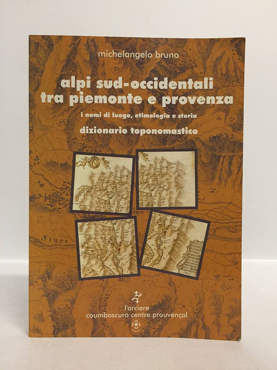 Alpi sud-occidentali tra Piemonte e Provenza. I nomi di luogo, etimologia e storia. Dizionario toponomastico Travel