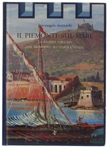 Il Piemonte sul mare. La marina sabauda dal Medioevo all'unità sabauda book