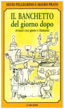Il banchetto del giorno dopo. Avanzi con gusto e fantasia book