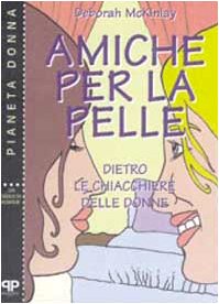 Amiche per la pelle. Dietro le chiacchiere delle donne book