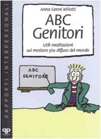 ABC genitori. Utili meditazioni sul mestiere più diffuso del mondo book
