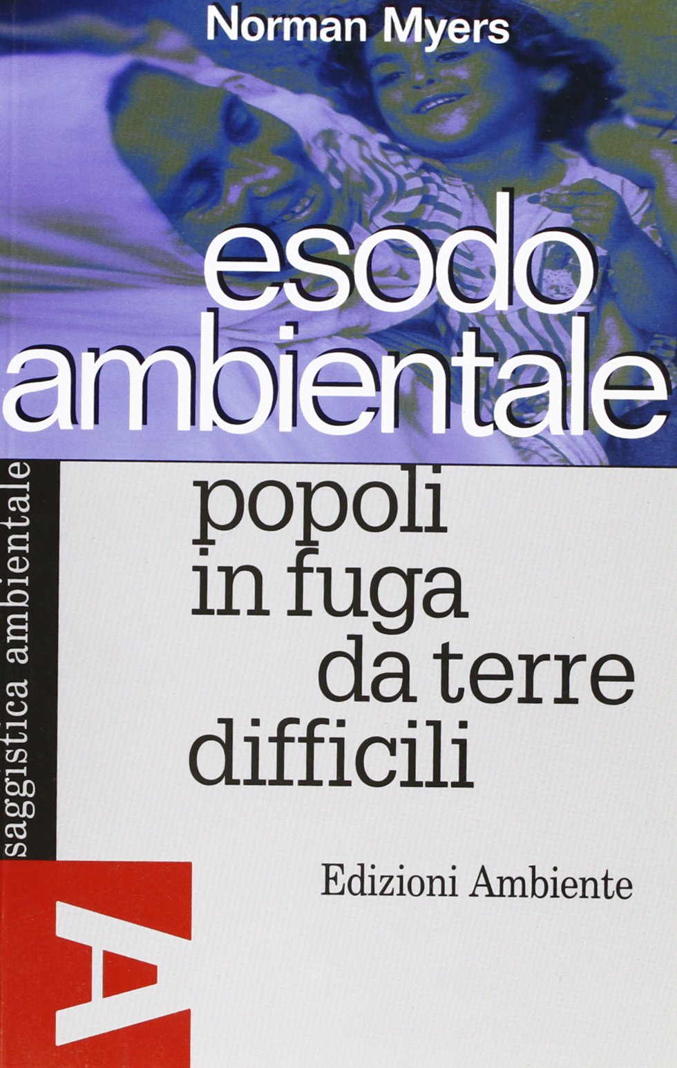 Esodo ambientale. Popoli in fuga da terre difficili (Saggistica ambientale) Mathematics