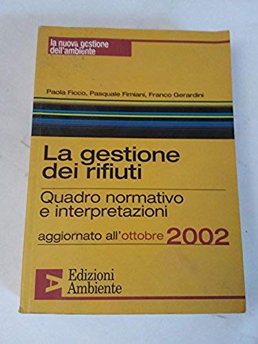 La gestione dei rifiuti. Quadro normativo e interpretazioni aggiornato all'ottobre 2002 (La nuova gestione dell'ambiente) Mathematics