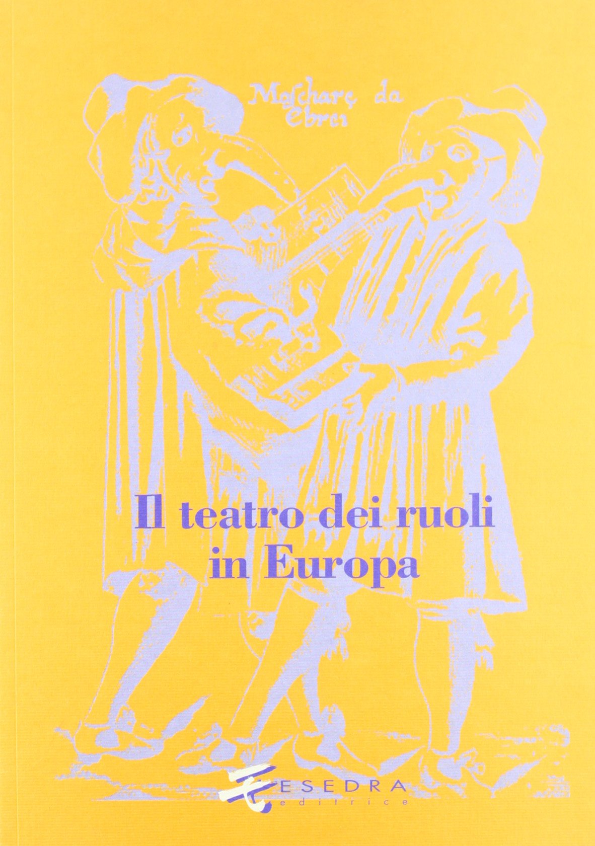 Il teatro dei ruoli (Saggi e mat. universitari. Storia teatro) Film, Art & Culture