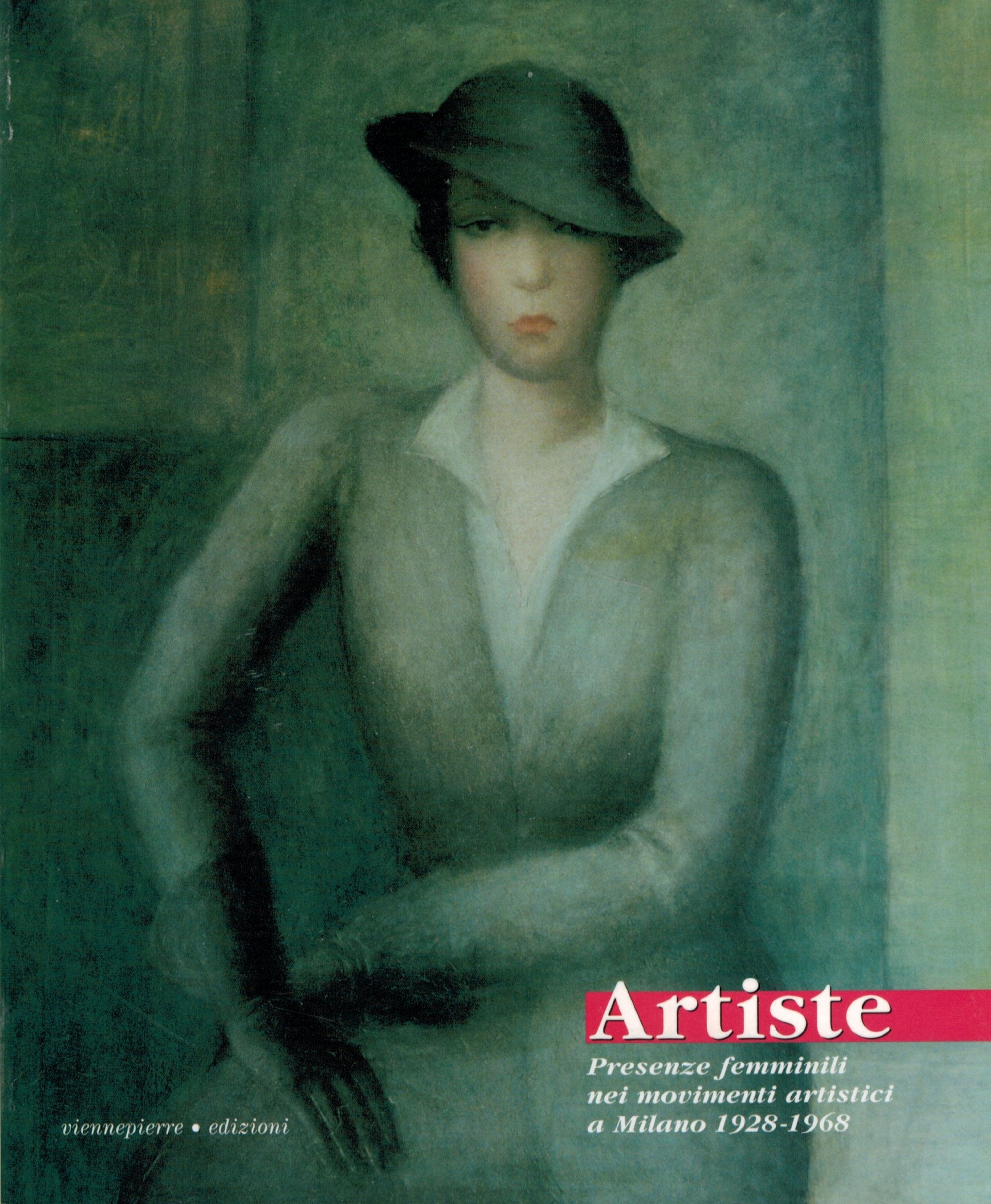 Artiste. Presenze femminili nei movimenti artistici a Milano (1928-1968) Film, Art & Culture