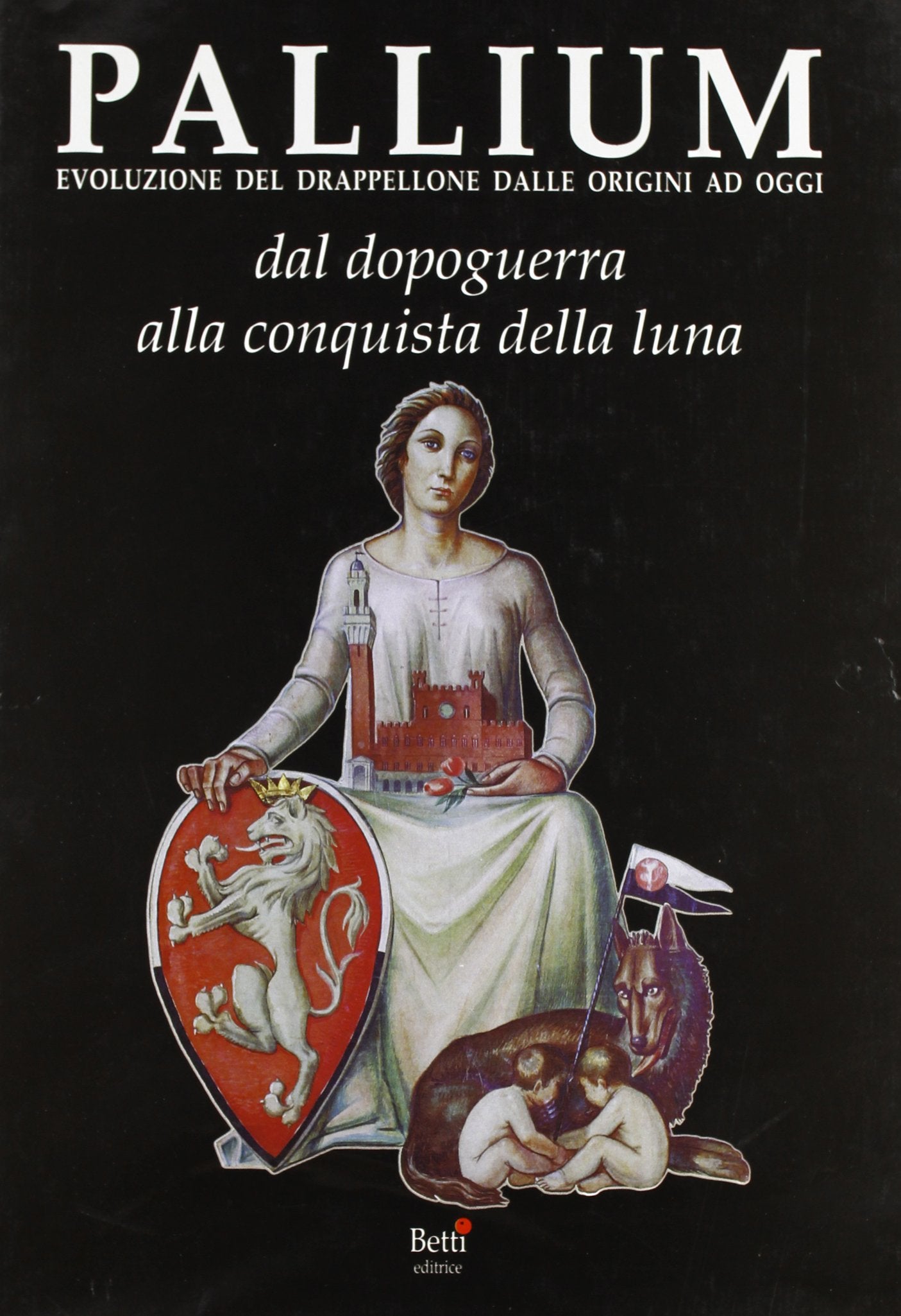 Pallium. Evoluzione del drappellone dalle origini ad oggi. Dal dopoguerra alla conquista della luna (Vol. 3) Leisure, Home & Garden