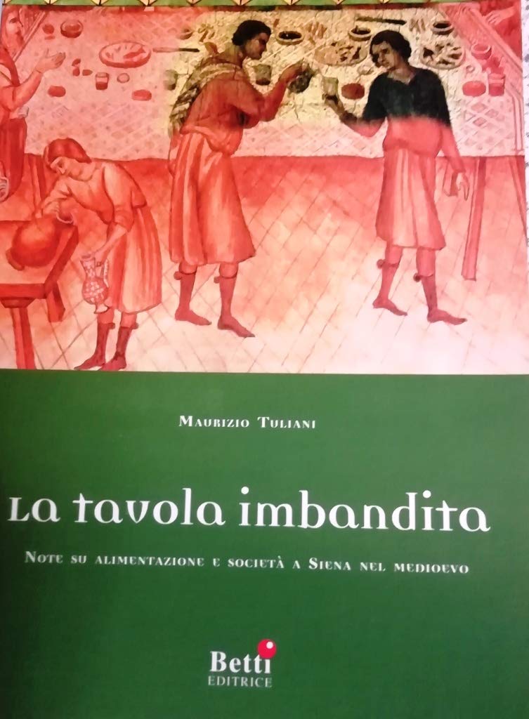 La tavola imbandita. Note su alimentazione e società a Siena nel Medioevo Politics & History