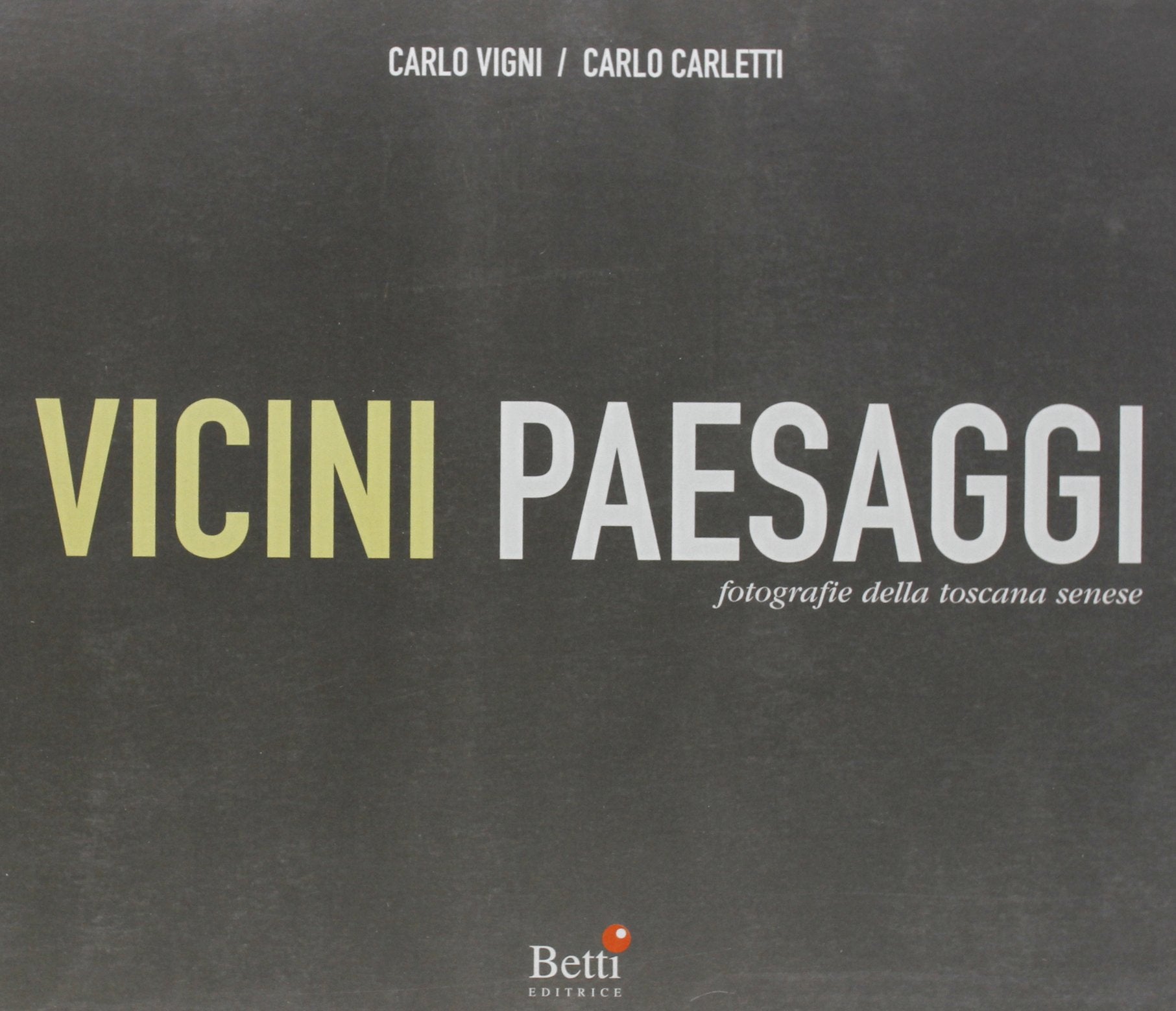 Vicini paesaggi. Fotografie della Toscana senese Photography