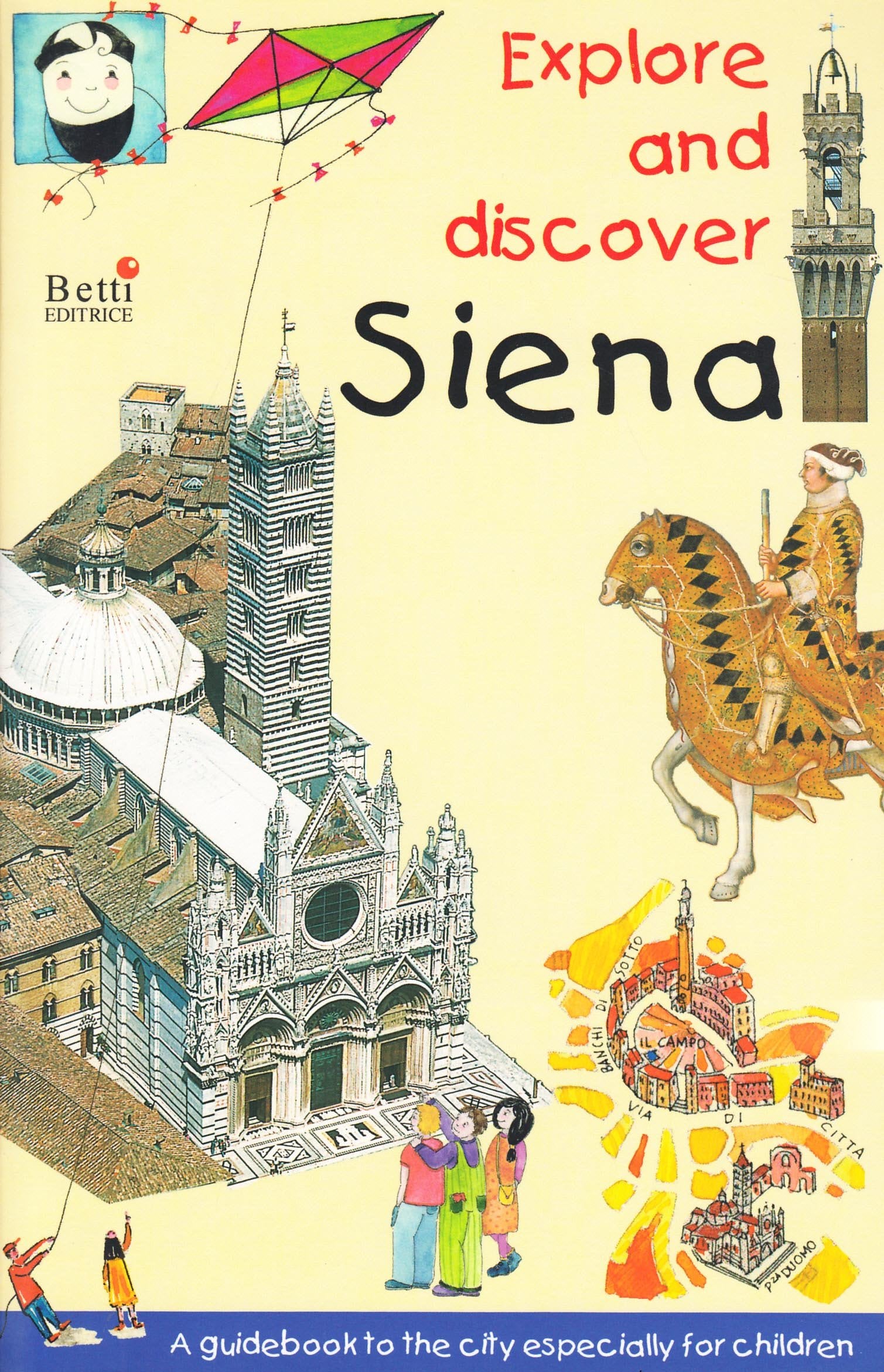 Explore and discover Siena. A guidebook to the city especially for children Non-fiction