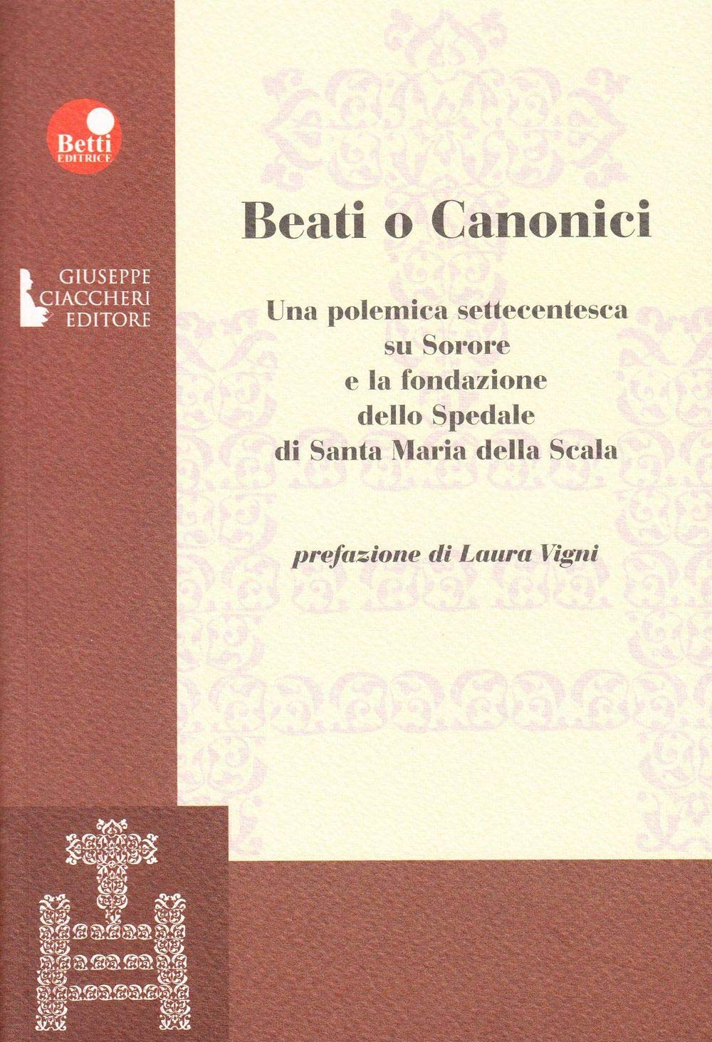 Beati o canonici. Una polemica settecentesca su Sorore e la fondazione dello spedale di Santa Maria della Scala Politics & History