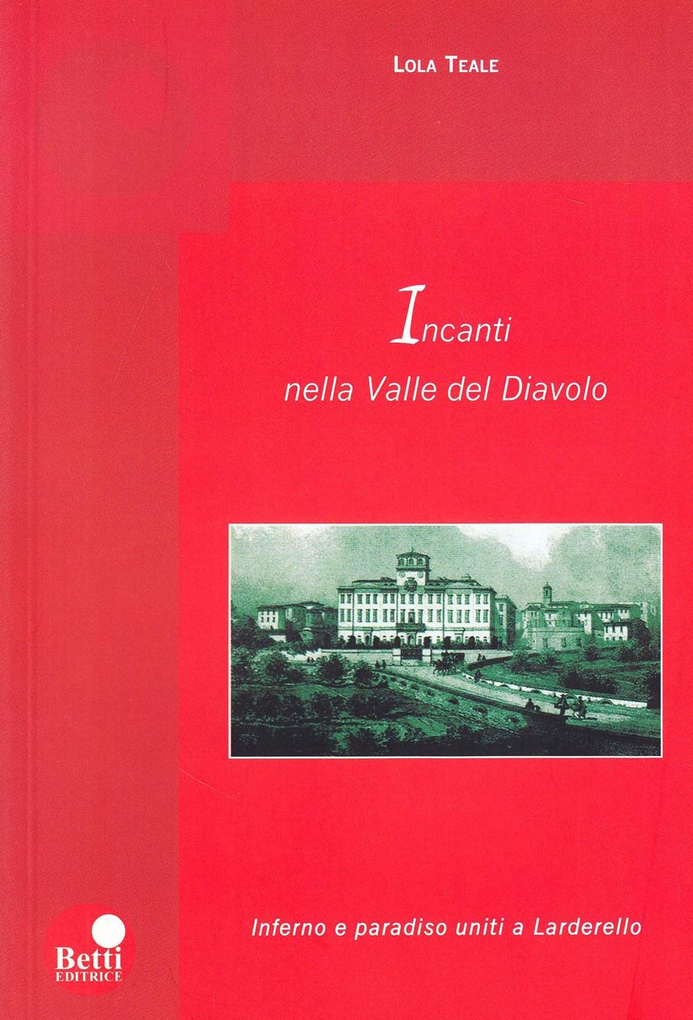 Incanti della valle del Diavolo. Inferno e paradiso uniti a Larderello Contemporary literature