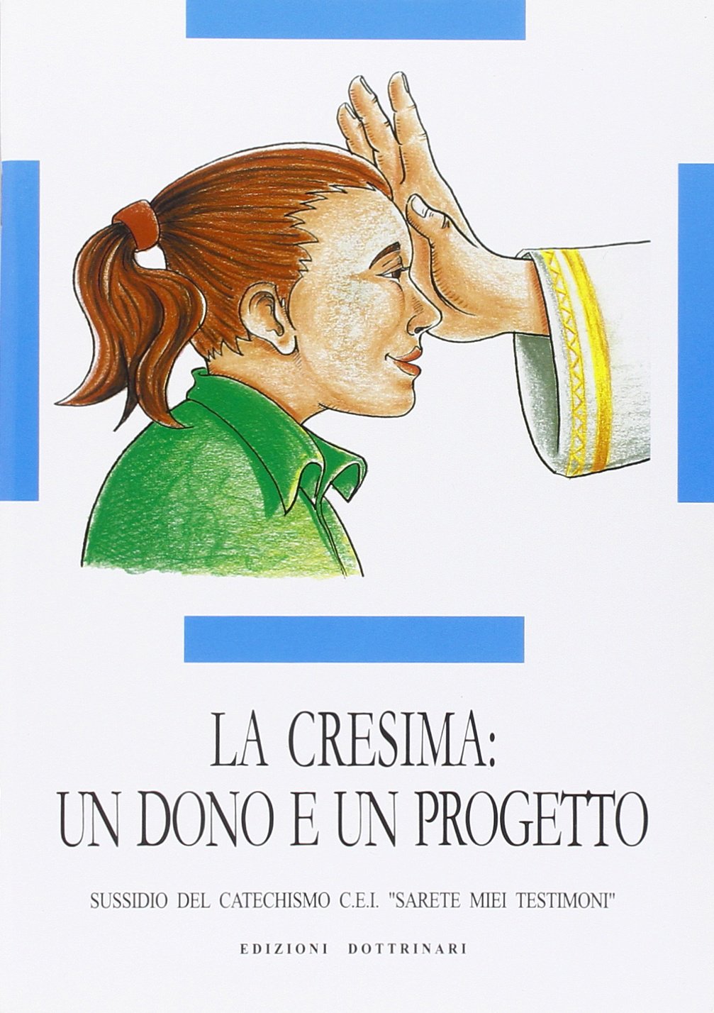 La cresima: un dono e un progetto. Sussidio del catechismo Cei «Sarete miei testimoni» book