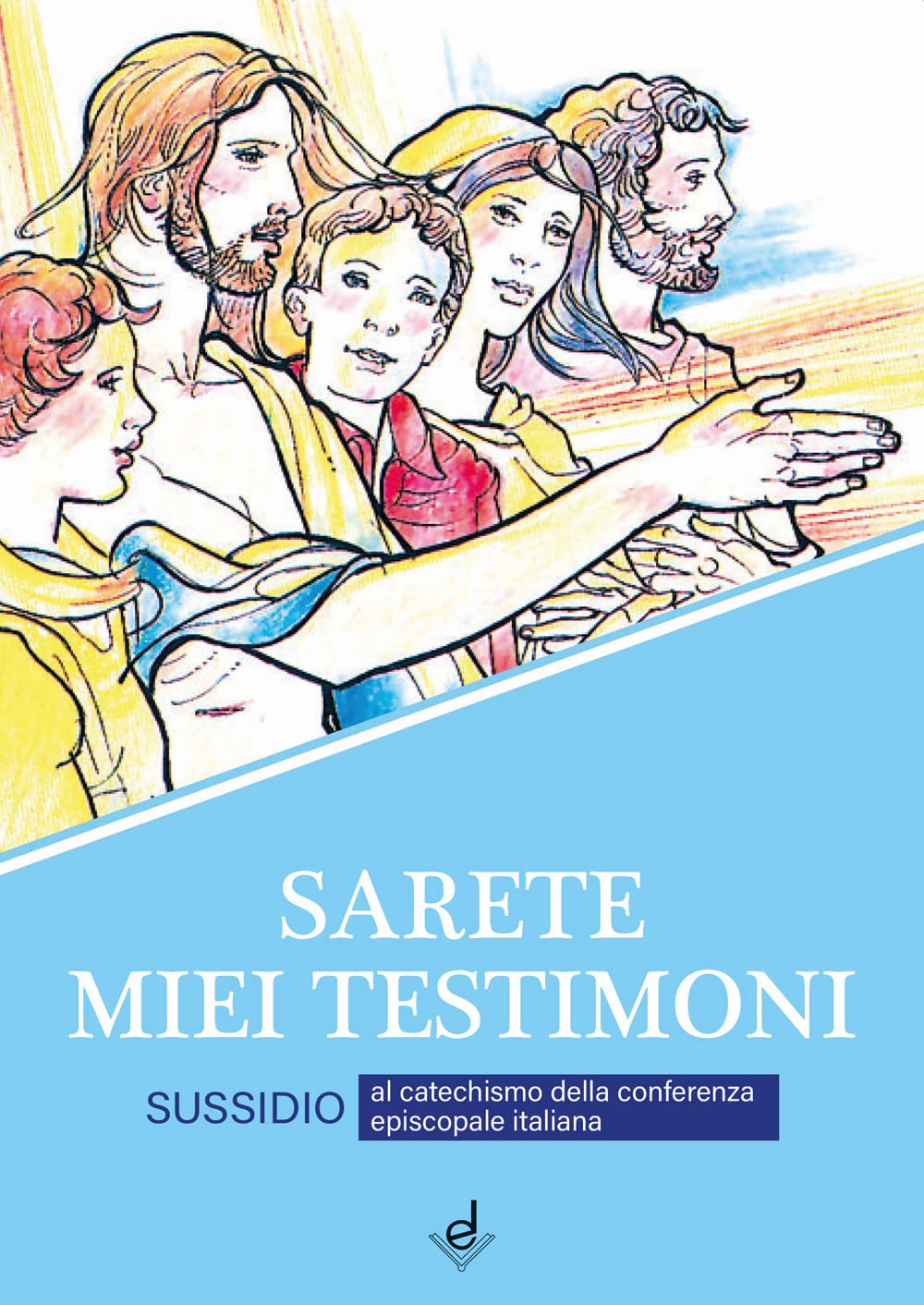 Sarete miei testimoni. Sussidio al catechismo della Conferenza episcopale italiana book