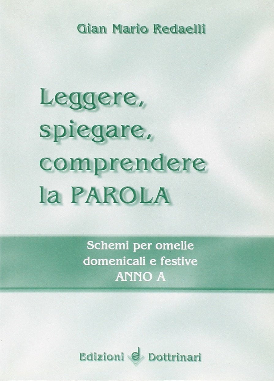 Leggere, spiegare, comprendere la parola. Schemi per omelie domenicali e festive. Anno A Religion & Esotericism