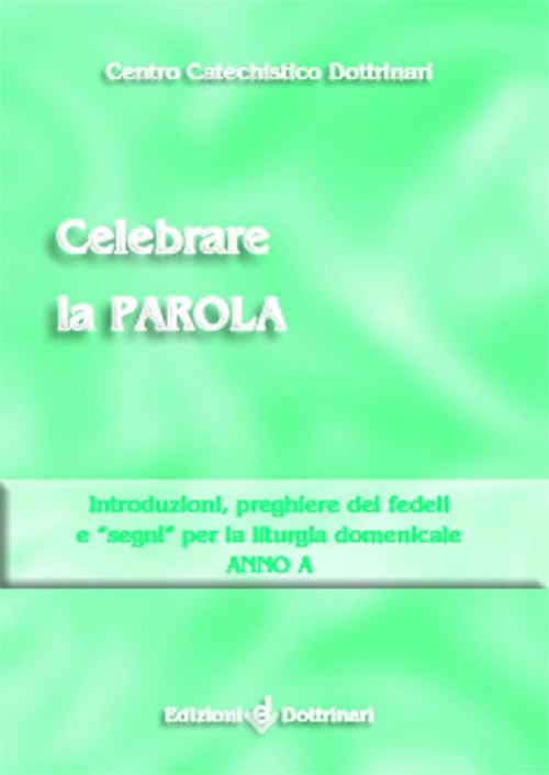 Celebrare la parola. Introduzioni, preghiere dei fedeli, «segni» per la liturgia domenicale. Anno A book