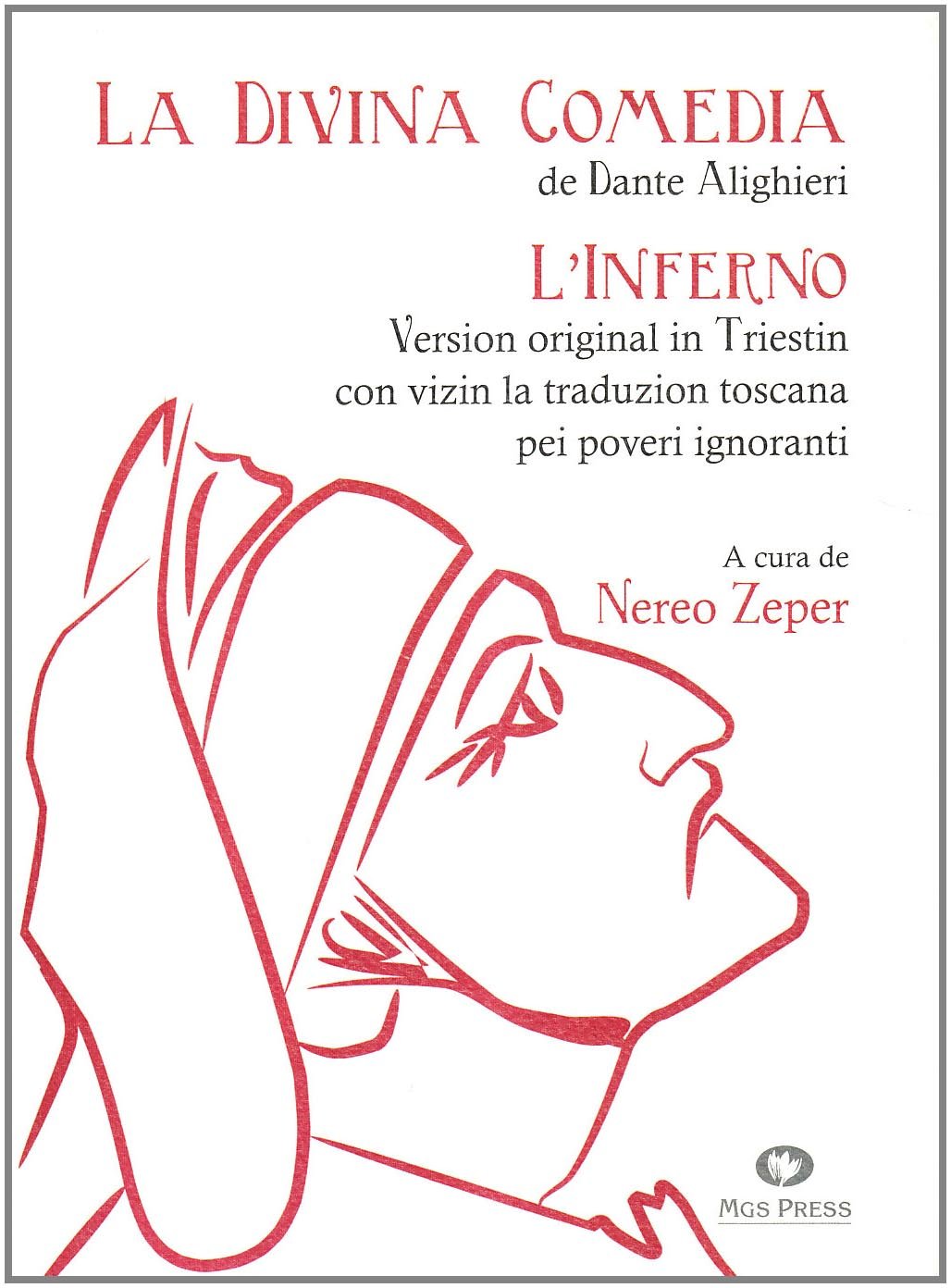 La Divina Comedia di Dante Alighieri. L'Inferno. Version original in triestin con vizin la traduzion toscana pei poveri ignoranti Poetry