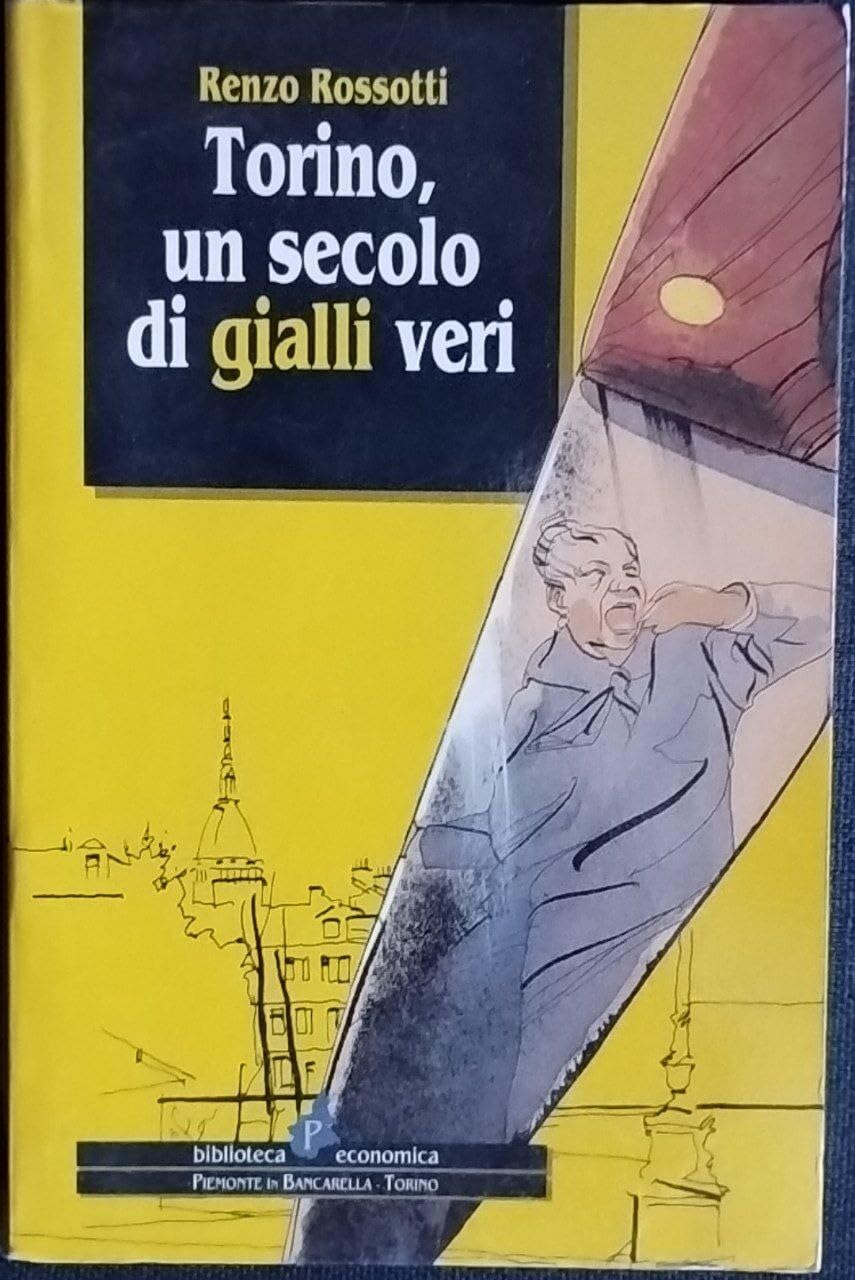 Torino, un secolo di gialli veri (Biblioteca econom.Piemonte in bancarella) Social Sciences