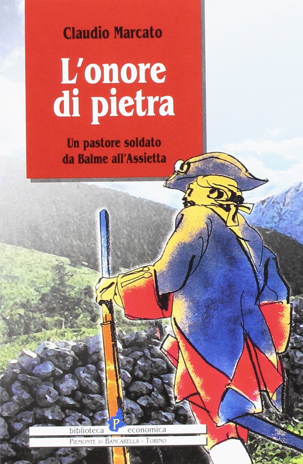 Onore di pietra. Un pastore soldato da Balme all'Assietta book