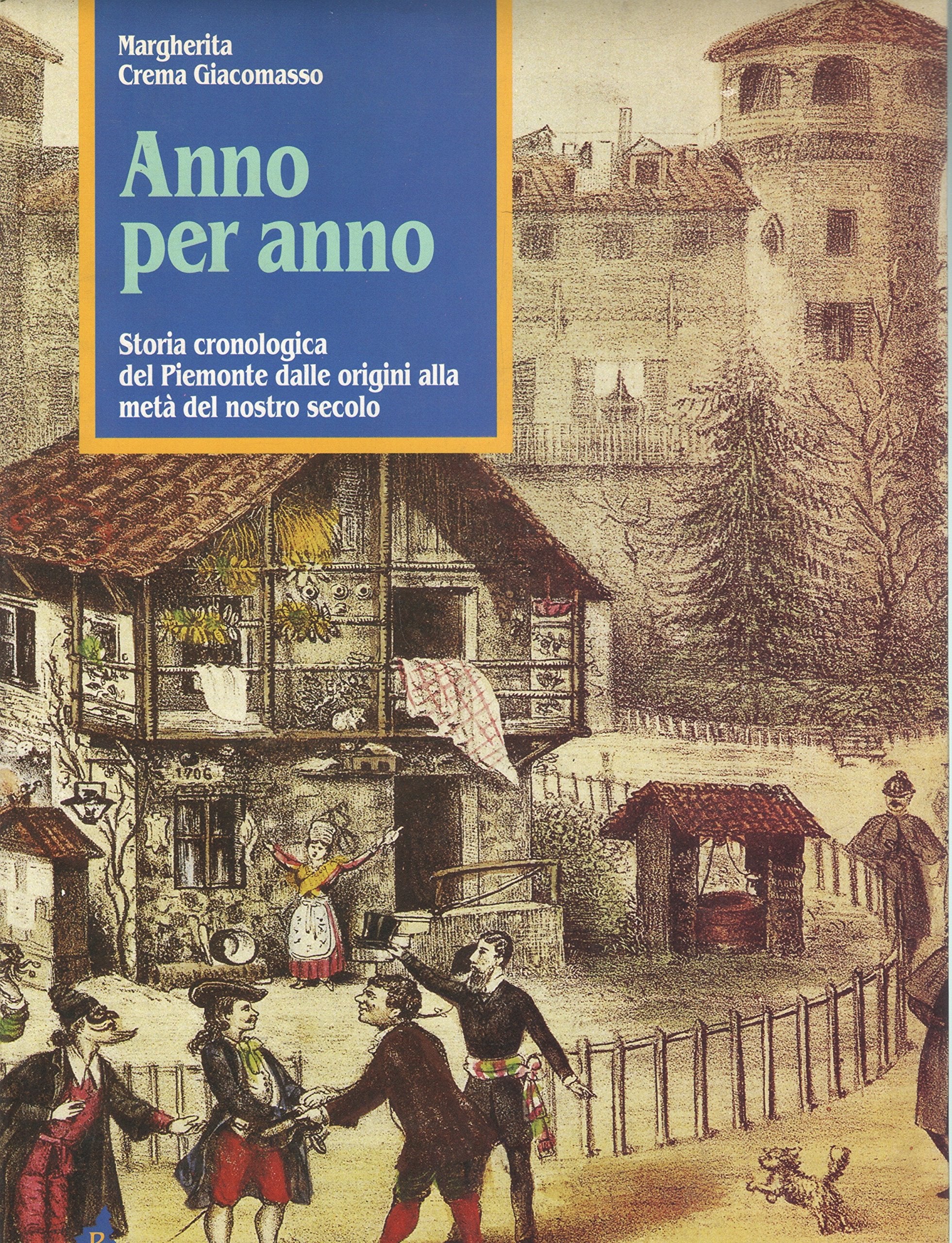 Anno per anno. Storia cronologica del Piemonte dalle origini alla metà del nostro secolo book