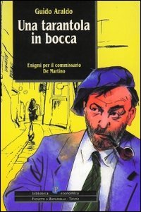 Una tarantola in bocca. Enigmi per il commissario De Martino (Biblioteca econom.Piemonte in bancarella) Contemporary literature
