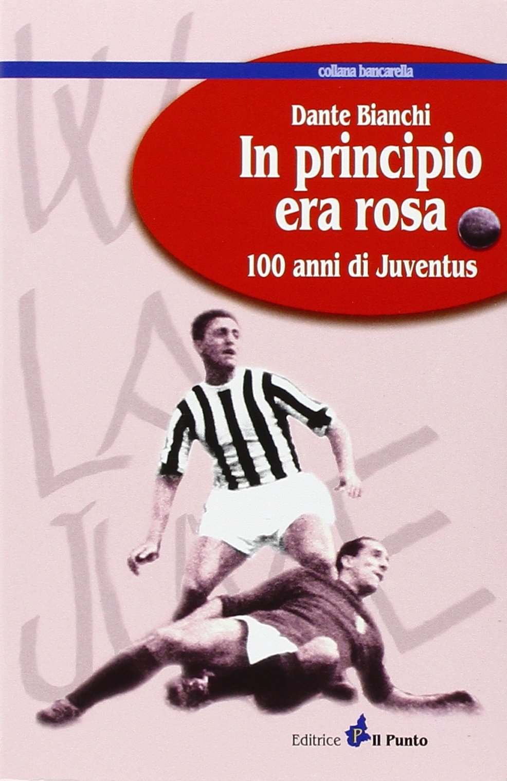 In principio era rosa: 100 anni di Juventus book