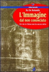 L'immagine dal non conosciuto. Ciò che la Chiesa non ha ancora detto (Bancarella) Religion & Esotericism