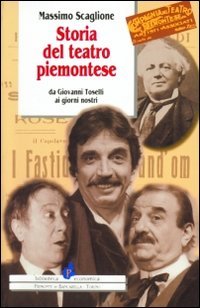 Storia del teatro piemontese da Giovanni Toselli ai giorni nostri (Biblioteca econom.Piemonte in bancarella) Film, Art & Culture
