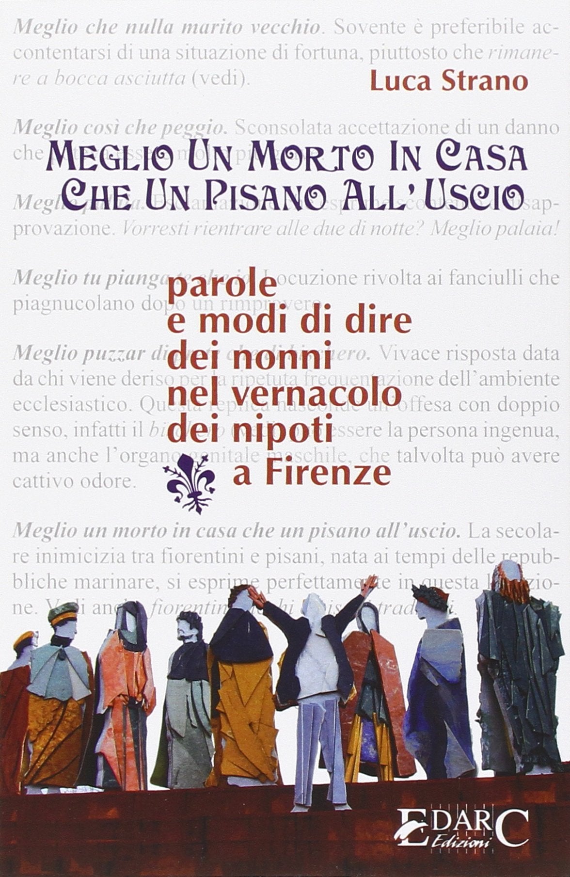 Meglio un morto in casa che un pisano all'uscio. Parole e modi di dire dei nonni book