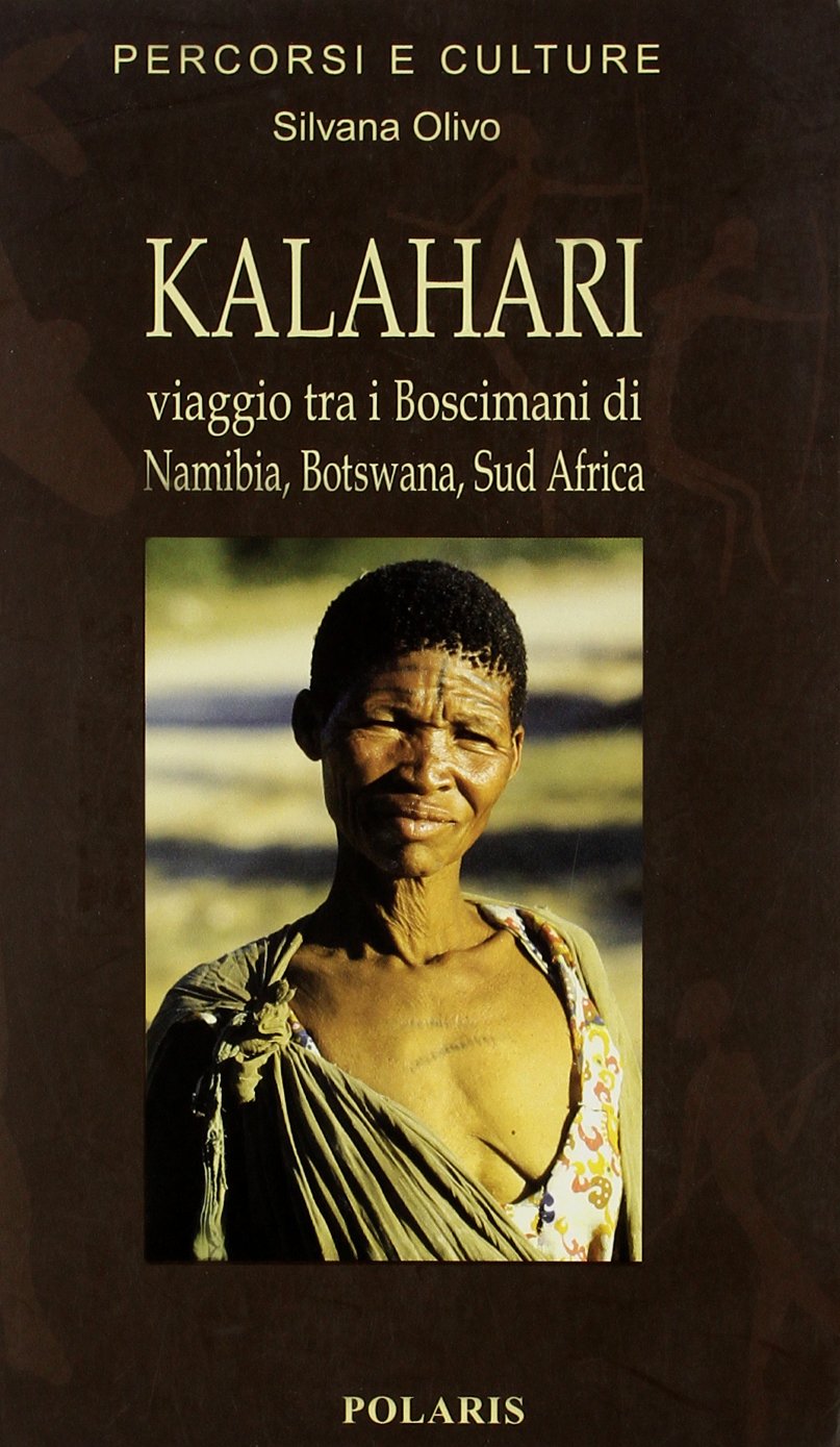 Kalahari. Viaggio fra i Boscimani di Namibia, Botswana, Sud Africa book