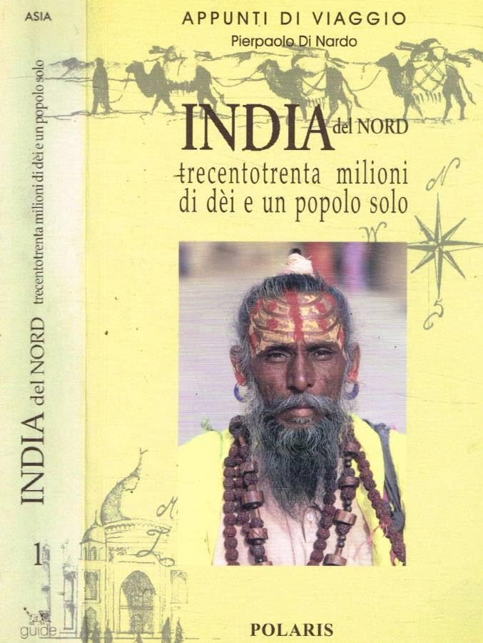 India del Nord. Trecentotrenta milioni di dèi e un popolo solo (Appunti di viaggio) Leisure, Home & Garden