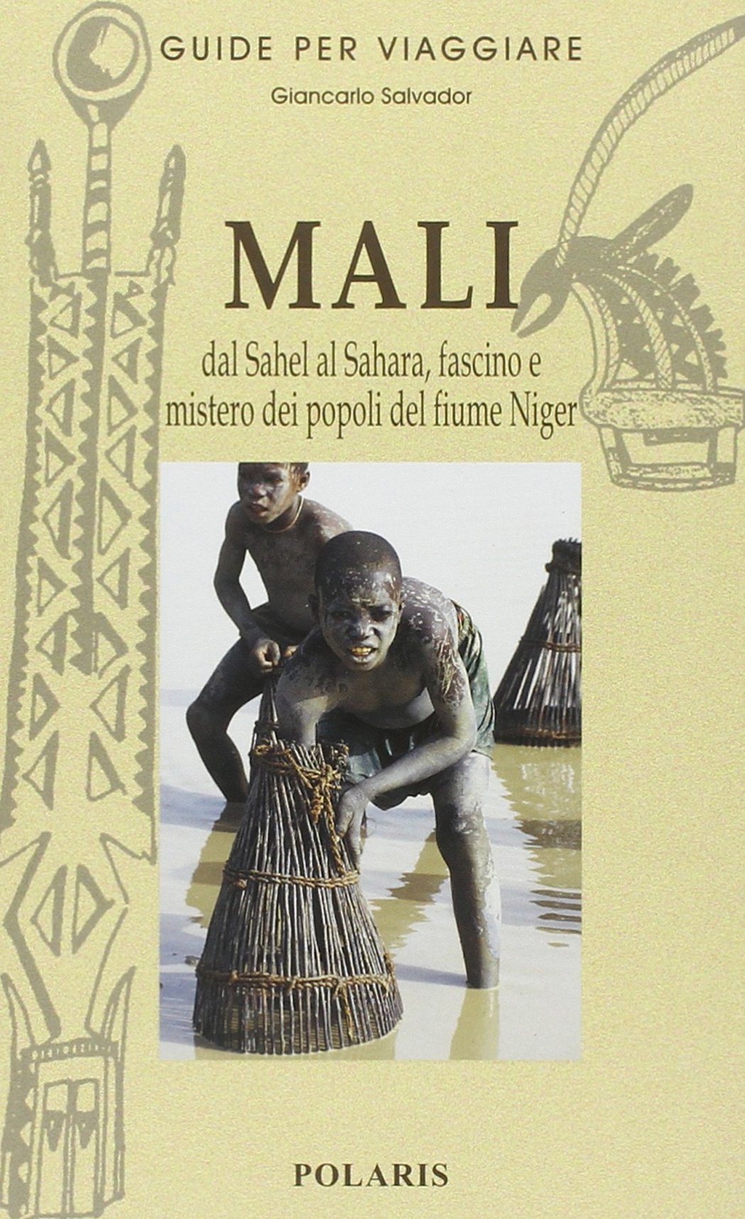 Mali. Dal Sahel al Sahara, fascino e mistero dei popoli del fiume Niger Leisure, Home & Garden