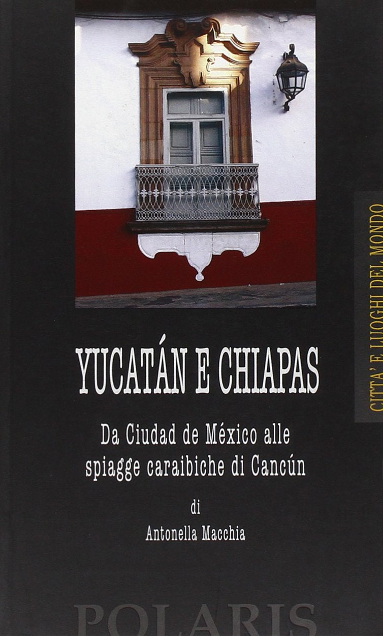 Yucatán e Chiapas. Da Ciudad del México alle spiagge caraibiche di Cancun book