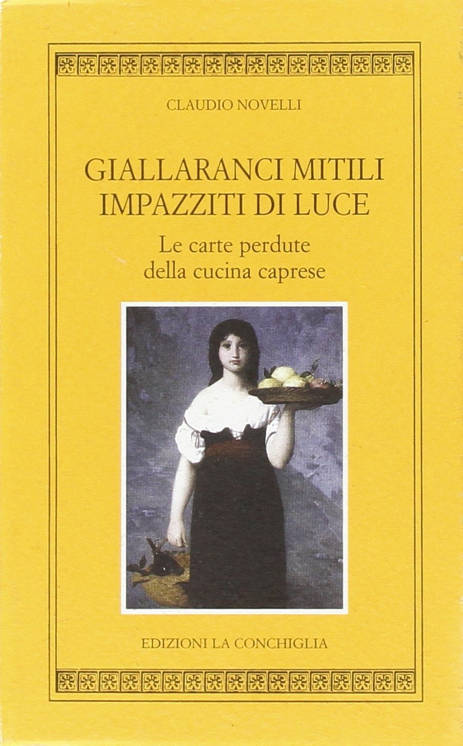 Giallaranci mitili impazziti di luce. Le carte perdute della cucina caprese book